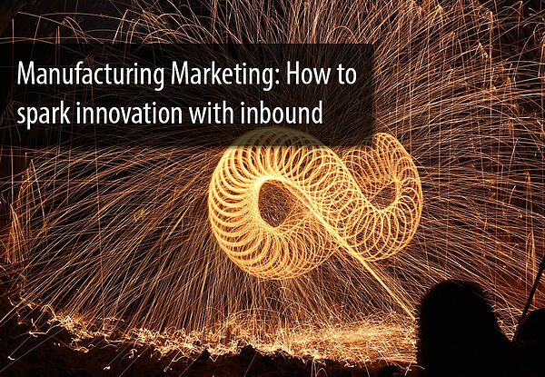 manufacturing_marketing_-_spark_innovation_with_inbound