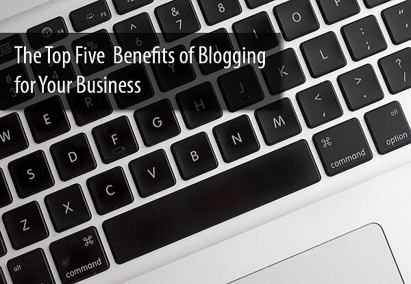 TopFiveBenefitsofBloggingforYourBusiness