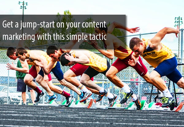 Get a jump start on your content marketing with this simple tactic