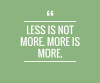 Less_is_not_more._more_is_more._2 Less_is_not_more._more_is_more._2