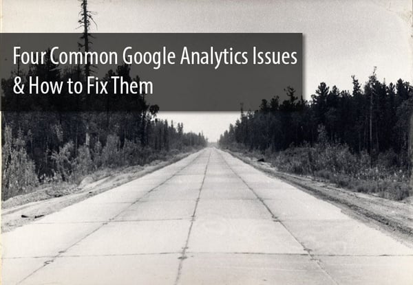 Four common google analytics issues and how to fix them