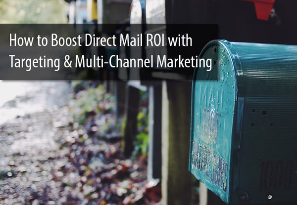boost_direct_mail_roi_-_multi-channel_marketing