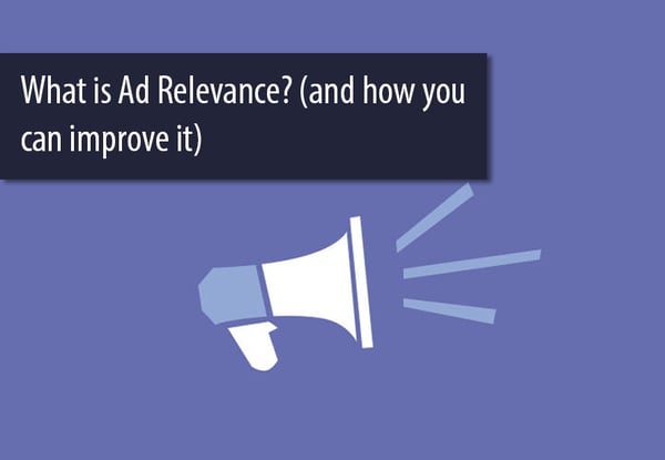 What is Facebook Ad Relevance & Why it Matters for Your Business