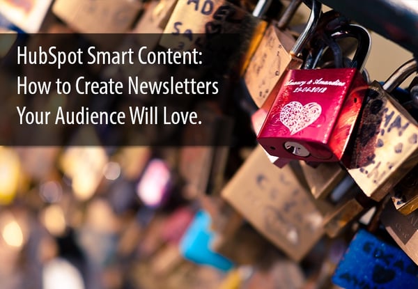 Ready For Hyper personalized Newsletters Use HubSpot Smart Content Ready For Hyper personalized Newsletters Use HubSpot Smart Content