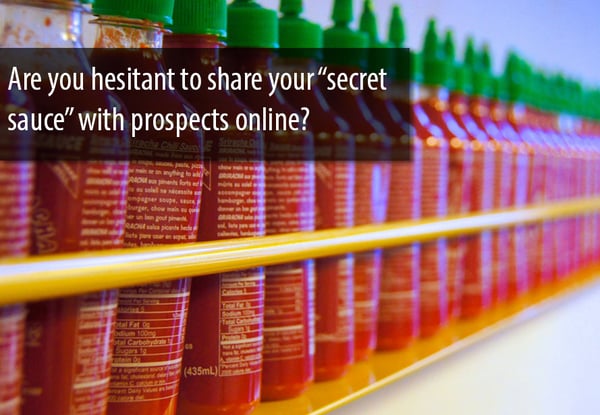 Are you hesitant to share your "secret sauce" with prospects online?